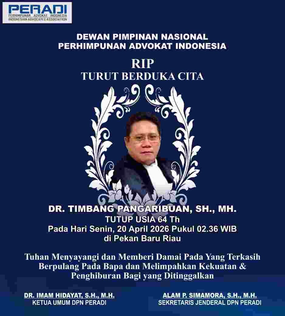 DR. TIMBANG PANGARIBUAN, SH., MH. MENINGGAL DUNIA, DUNIA HUKUM DAN KELUARGA BESAR PERADI TURUT BERDUKA CITA