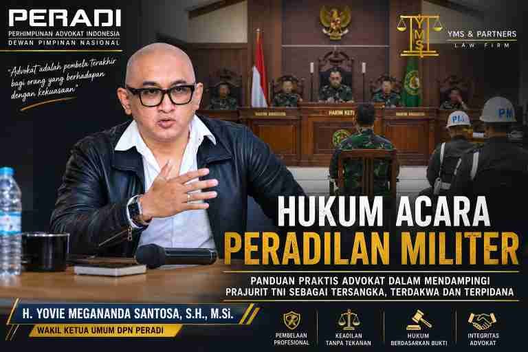 Mendampingi Prajurit di Peradilan Militer: Tantangan Berat dan Prinsip Keadilan Menurut H. Yovie Megananda Santosa, S.H., M.Si., M.H.