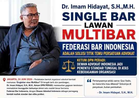 Dr. Imam Hidayat, S.H., M.H. (Ketua Umum DPN PERADI): Federasi Bar Indonesia – Jembatan Persatuan di Antara Single Bar dan Multibar