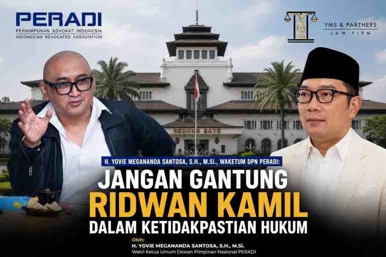 Jangan Gantung Ridwan Kamil dalam Ketidakpastian Hukum – Pandangan H. Yovie Megananda Santosa, S.H., M.Si., Waketum DPN PERADI